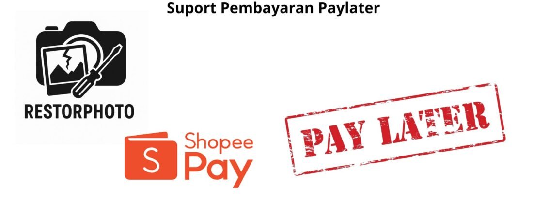 Restorphoto Kini Mendukung Pembayaran Menggunakan Shopee PayLater: Solusi untuk Kamu yang Sedang Boke Tapi Butuh Restorasi Foto