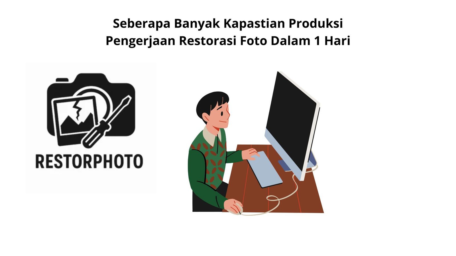 Seberapa Banyak Kapastian Produksi Pengerjaan Restorasi Foto Dalam 1 Hari